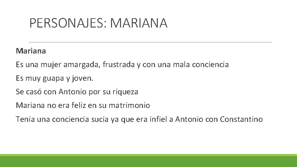 PERSONAJES: MARIANA Mariana Es una mujer amargada, frustrada y con una mala conciencia Es