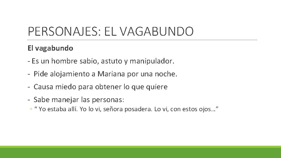 PERSONAJES: EL VAGABUNDO El vagabundo - Es un hombre sabio, astuto y manipulador. -