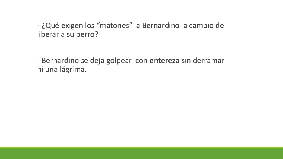  - ¿Qué exigen los “matones” a Bernardino a cambio de liberar a su