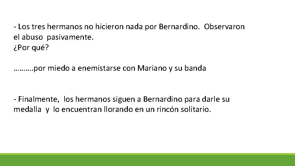 - Los tres hermanos no hicieron nada por Bernardino. Observaron el abuso pasivamente. ¿Por