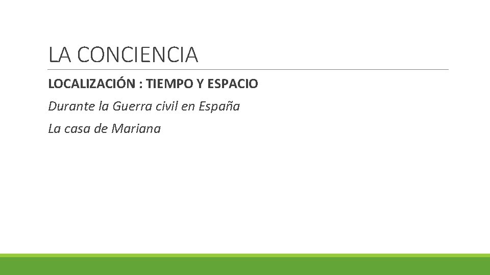 LA CONCIENCIA LOCALIZACIÓN : TIEMPO Y ESPACIO Durante la Guerra civil en Espan a