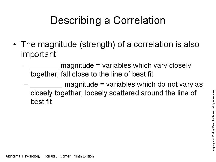 Describing a Correlation – _______ magnitude = variables which vary closely together; fall close