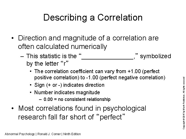 Describing a Correlation • Direction and magnitude of a correlation are often calculated numerically