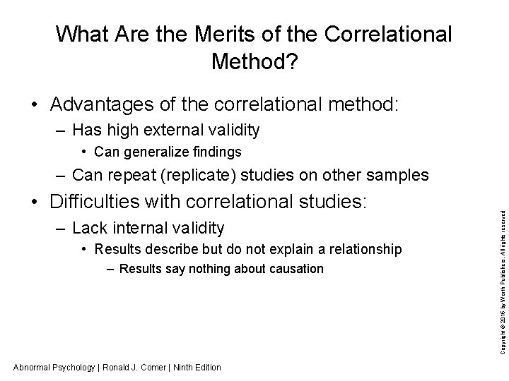 What Are the Merits of the Correlational Method? • Advantages of the correlational method: