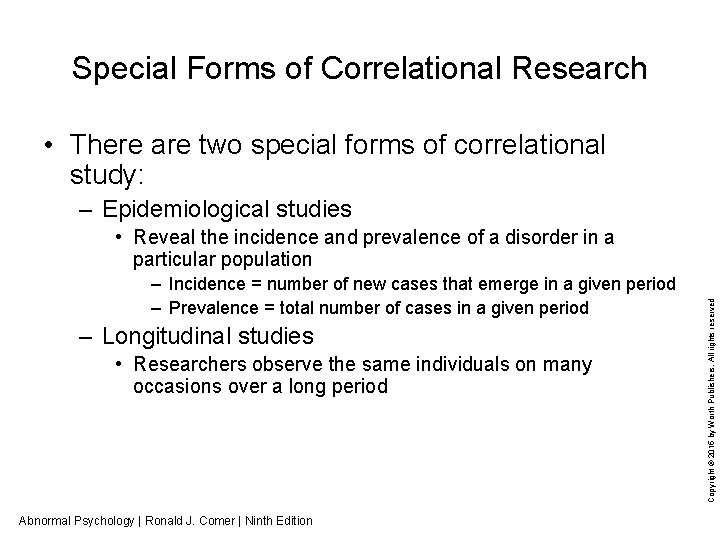 Special Forms of Correlational Research • There are two special forms of correlational study: