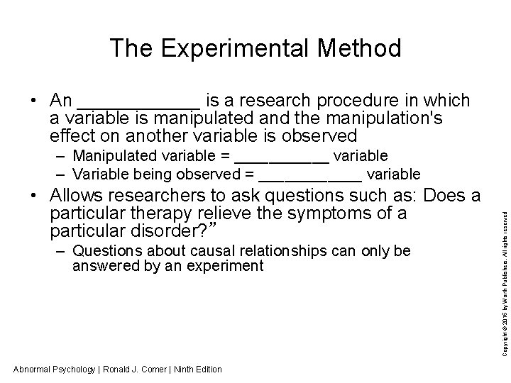 The Experimental Method • An ______ is a research procedure in which a variable