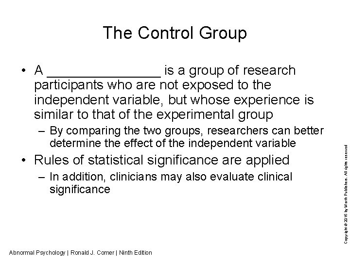 The Control Group – By comparing the two groups, researchers can better determine the