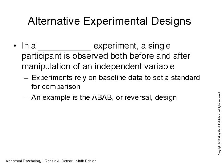 Alternative Experimental Designs – Experiments rely on baseline data to set a standard for
