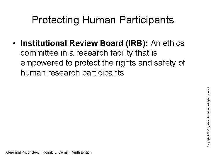 Protecting Human Participants Copyright © 2015 by Worth Publishers. All rights reserved • Institutional