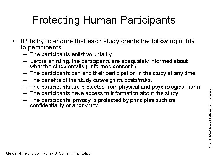 Protecting Human Participants – The participants enlist voluntarily. – Before enlisting, the participants are
