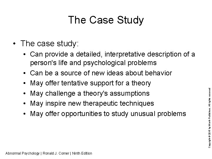 The Case Study • Can provide a detailed, interpretative description of a person's life