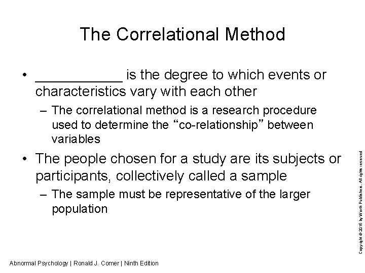 The Correlational Method • ______ is the degree to which events or characteristics vary