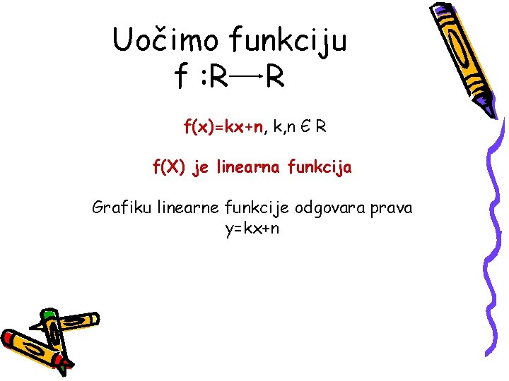 Uočimo funkciju f : R R f(x)=kx+n, k, n Є R f(X) je linearna Uočimo funkciju f : R R f(x)=kx+n, k, n Є R f(X) je linearna
