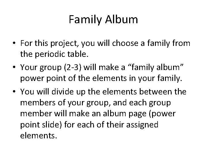 Family Album • For this project, you will choose a family from the periodic