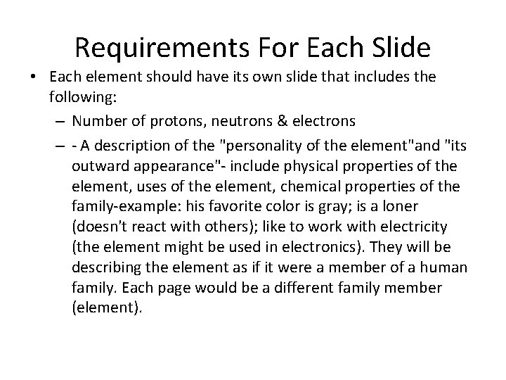 Requirements For Each Slide • Each element should have its own slide that includes