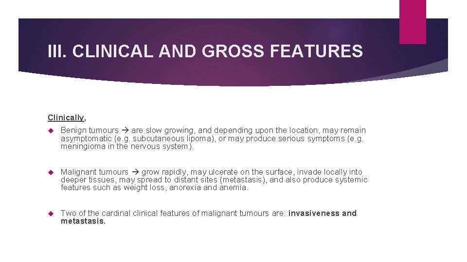 III. CLINICAL AND GROSS FEATURES Clinically, Benign tumours are slow growing, and depending upon