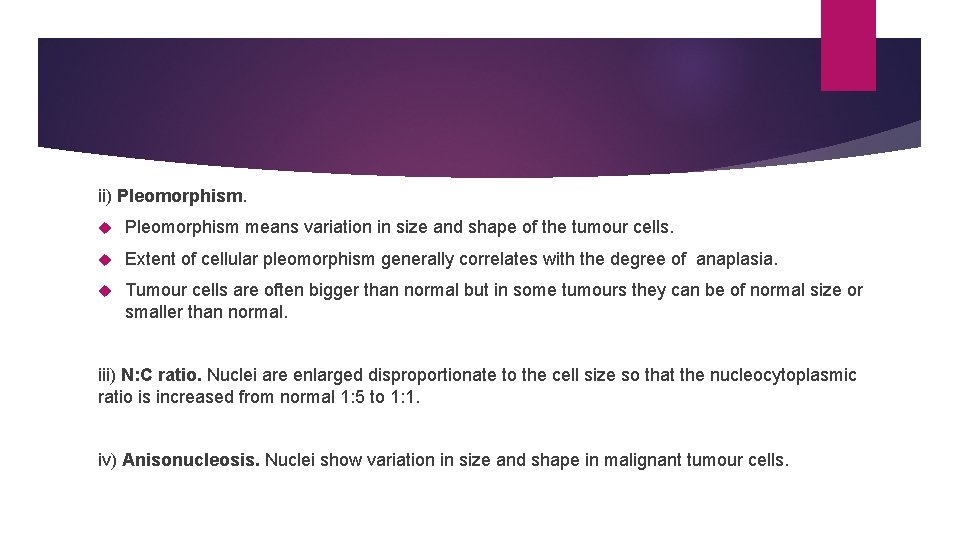 ii) Pleomorphism means variation in size and shape of the tumour cells. Extent of