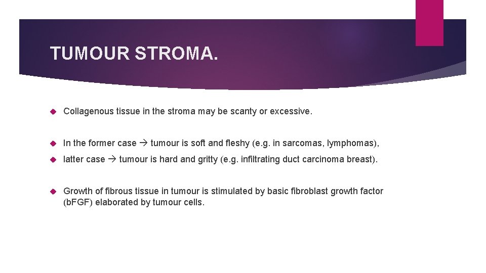 TUMOUR STROMA. Collagenous tissue in the stroma may be scanty or excessive. In the