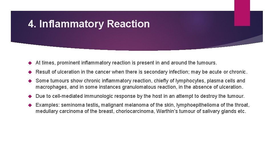 4. Inflammatory Reaction At times, prominent inflammatory reaction is present in and around the