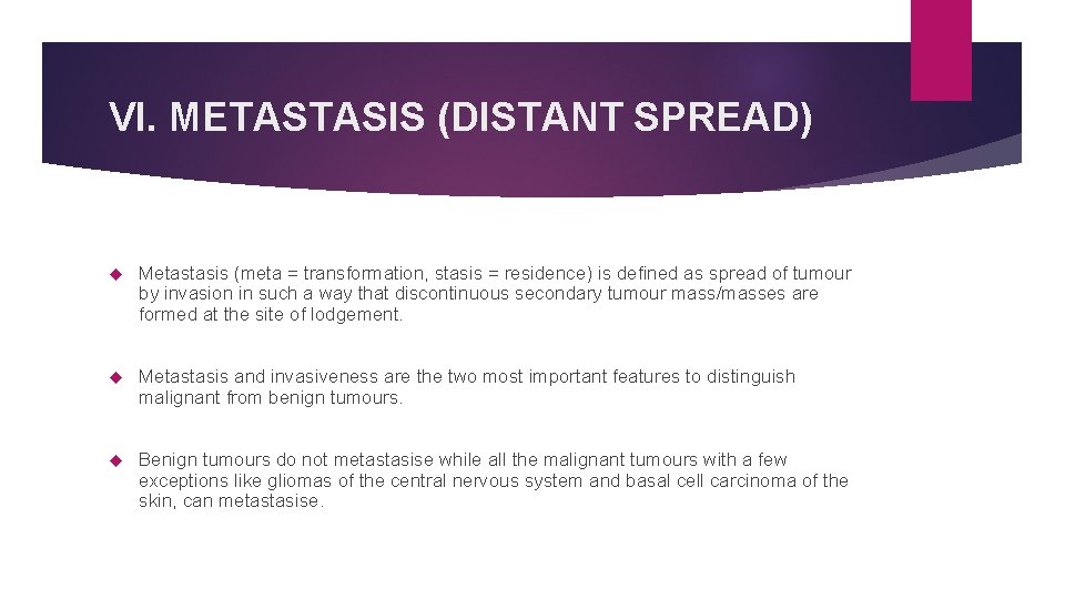 VI. METASTASIS (DISTANT SPREAD) Metastasis (meta = transformation, stasis = residence) is defined as