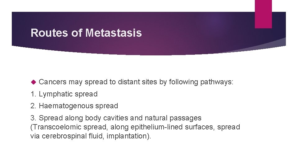 Routes of Metastasis Cancers may spread to distant sites by following pathways: 1. Lymphatic