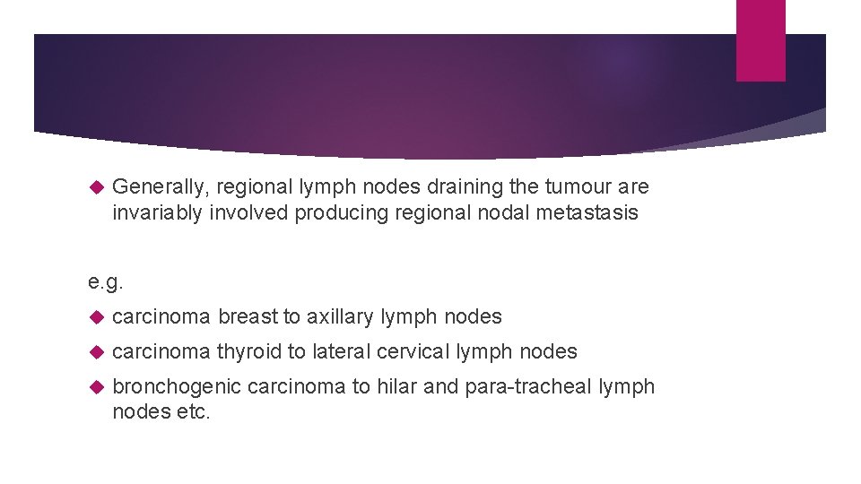  Generally, regional lymph nodes draining the tumour are invariably involved producing regional nodal