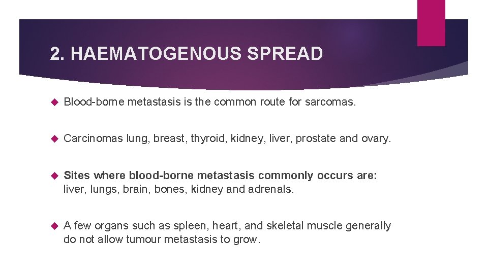 2. HAEMATOGENOUS SPREAD Blood-borne metastasis is the common route for sarcomas. Carcinomas lung, breast,