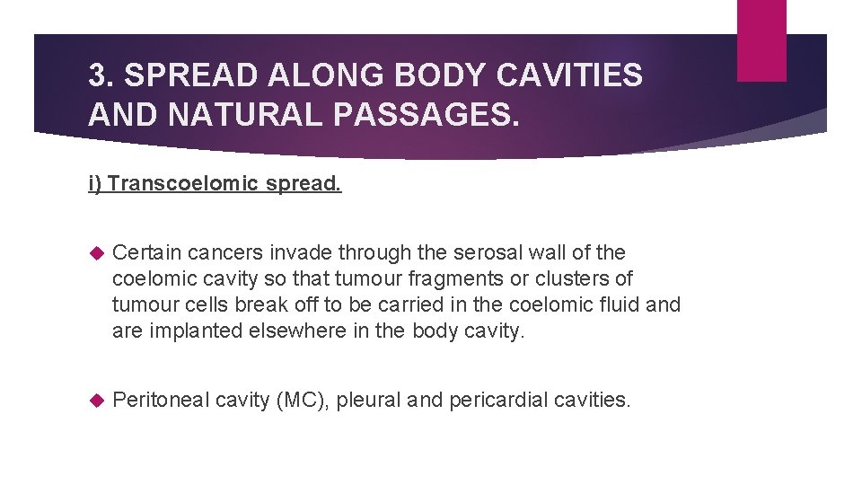 3. SPREAD ALONG BODY CAVITIES AND NATURAL PASSAGES. i) Transcoelomic spread. Certain cancers invade