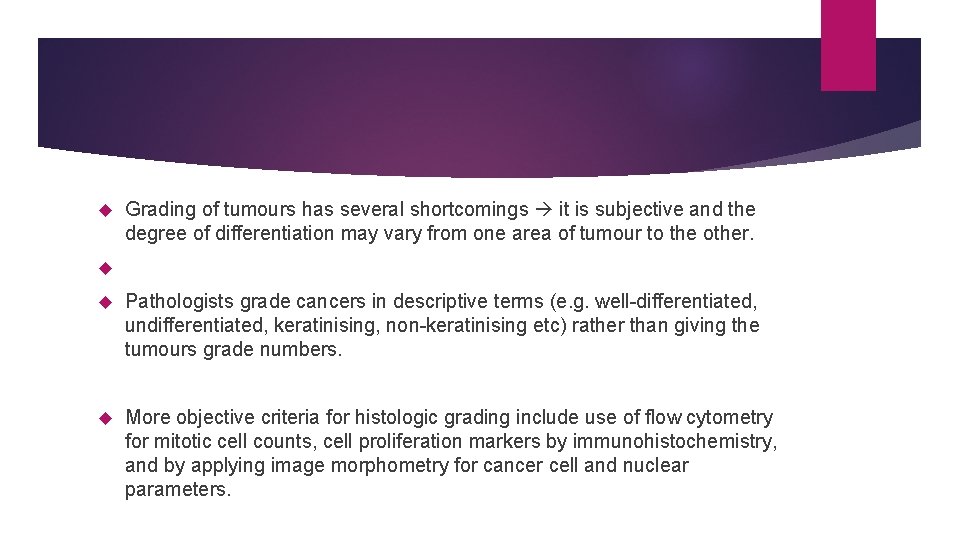  Grading of tumours has several shortcomings it is subjective and the degree of