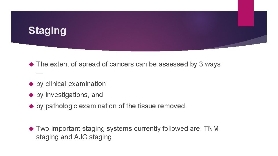Staging The extent of spread of cancers can be assessed by 3 ways —