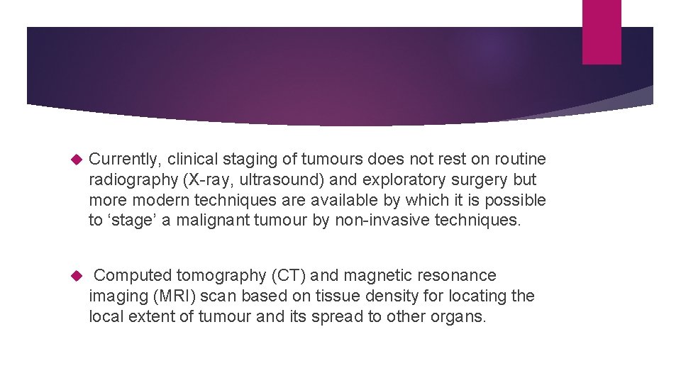  Currently, clinical staging of tumours does not rest on routine radiography (X-ray, ultrasound)