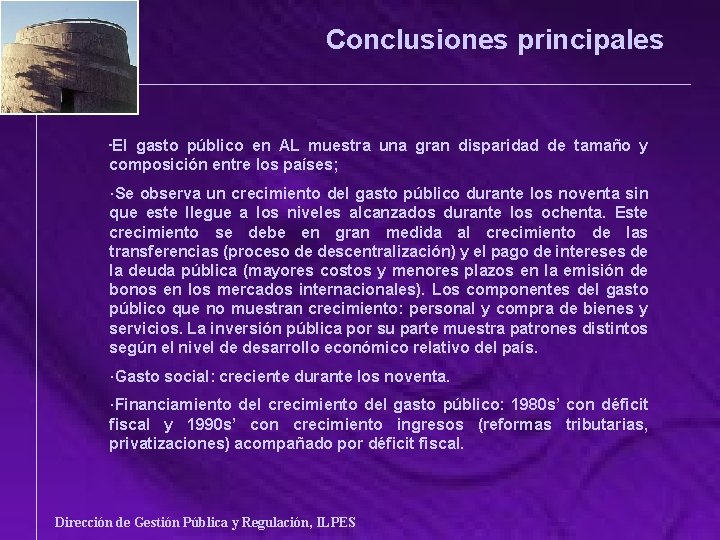 Conclusiones principales ·El gasto público en AL muestra una gran disparidad de tamaño y