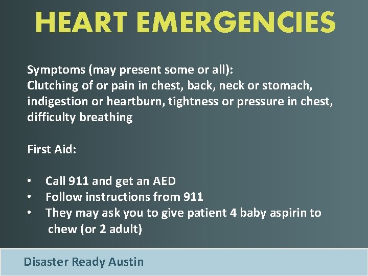 HEART EMERGENCIES Symptoms (may present some or all): Clutching of or pain in chest,