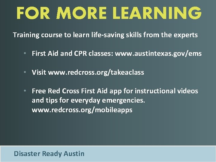 FOR MORE LEARNING Training course to learn life-saving skills from the experts • First