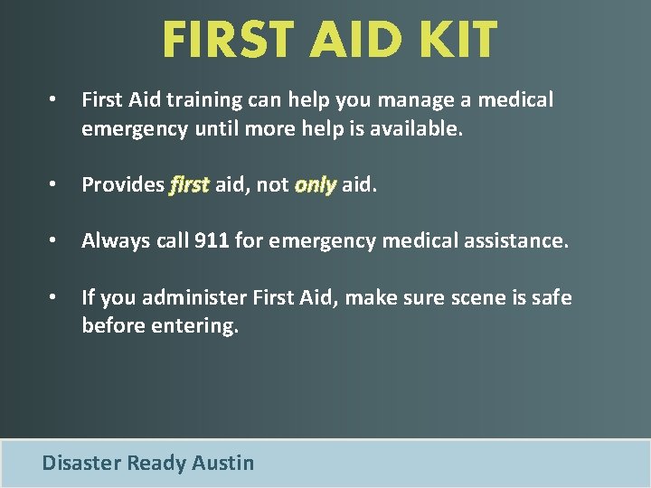 FIRST AID KIT • First Aid training can help you manage a medical emergency