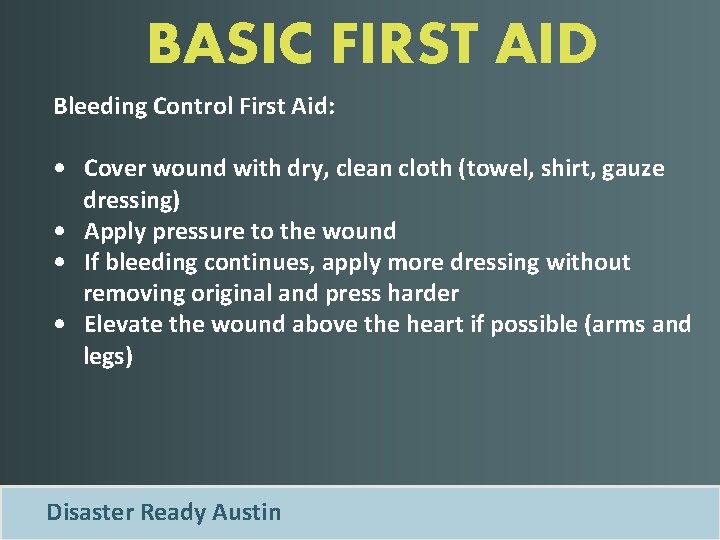 BASIC FIRST AID Bleeding Control First Aid: • Cover wound with dry, clean cloth