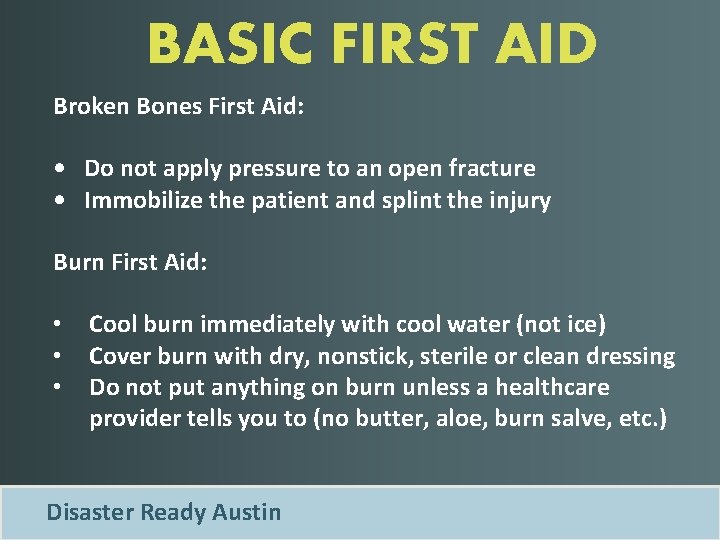 BASIC FIRST AID Broken Bones First Aid: • Do not apply pressure to an