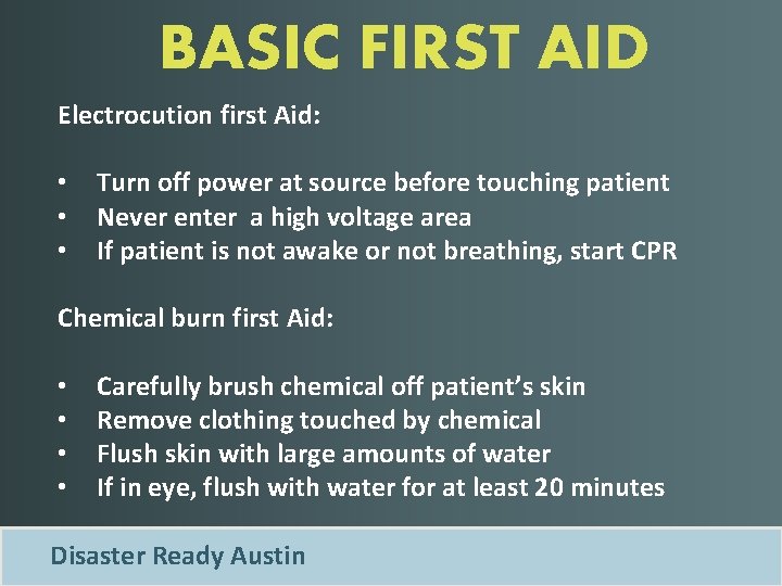 BASIC FIRST AID Electrocution first Aid: • • • Turn off power at source