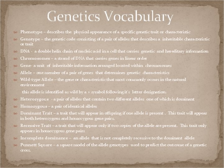 Genetics Vocabulary Phenotype – describes the physical appearance of a specific genetic trait or