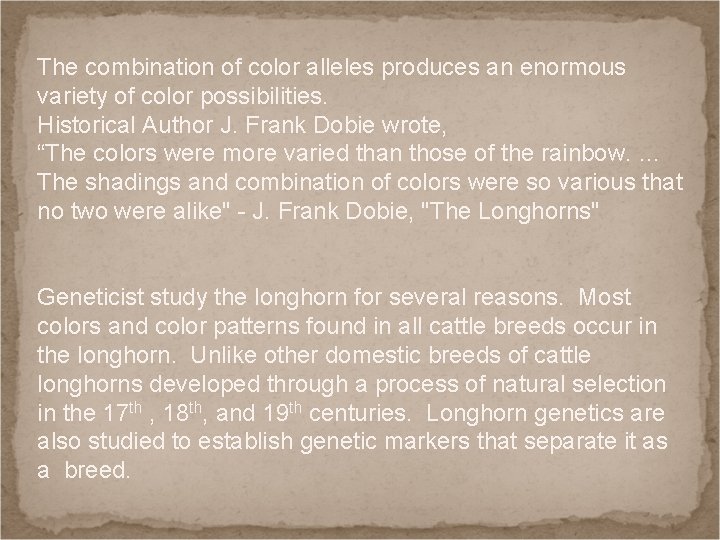 The combination of color alleles produces an enormous variety of color possibilities. Historical Author