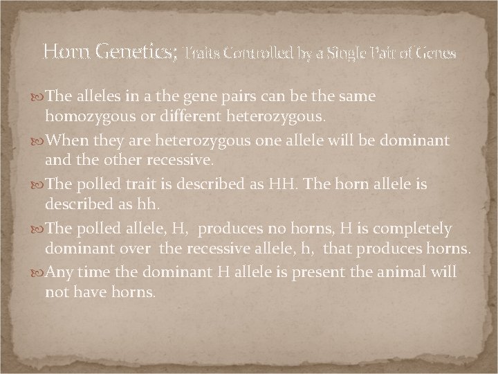 Horn Genetics; Traits Controlled by a Single Pair of Genes The alleles in a