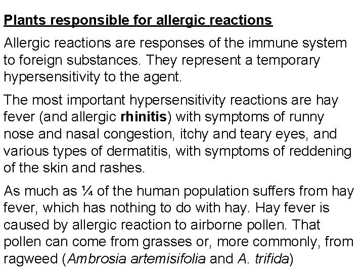 Plants responsible for allergic reactions Allergic reactions are responses of the immune system to