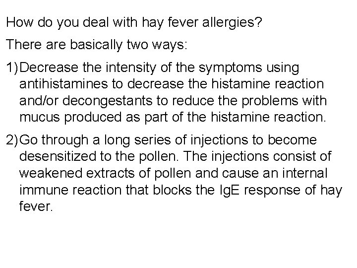 How do you deal with hay fever allergies? There are basically two ways: 1)