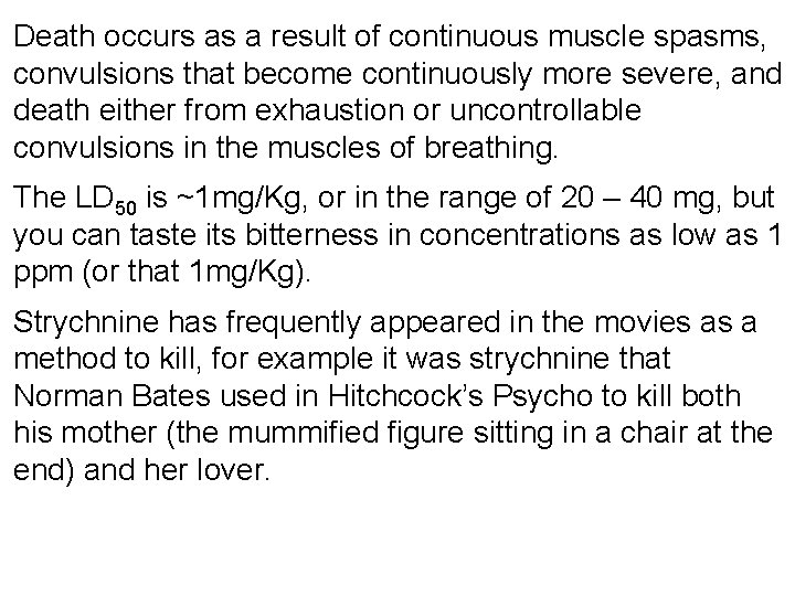 Death occurs as a result of continuous muscle spasms, convulsions that become continuously more