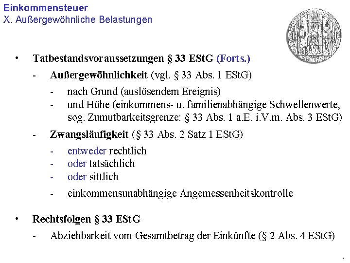 Einkommensteuer X. Außergewöhnliche Belastungen • Tatbestandsvoraussetzungen § 33 ESt. G (Forts. ) - Außergewöhnlichkeit