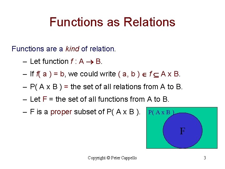 Functions as Relations Functions are a kind of relation. – Let function f :