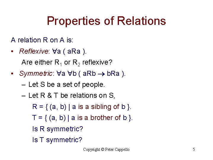 Properties of Relations A relation R on A is: • Reflexive: a ( a.