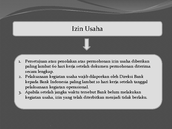 Izin Usaha 1. Persetujuan atau penolakan atas permohonan izin usaha diberikan paling lambat 60