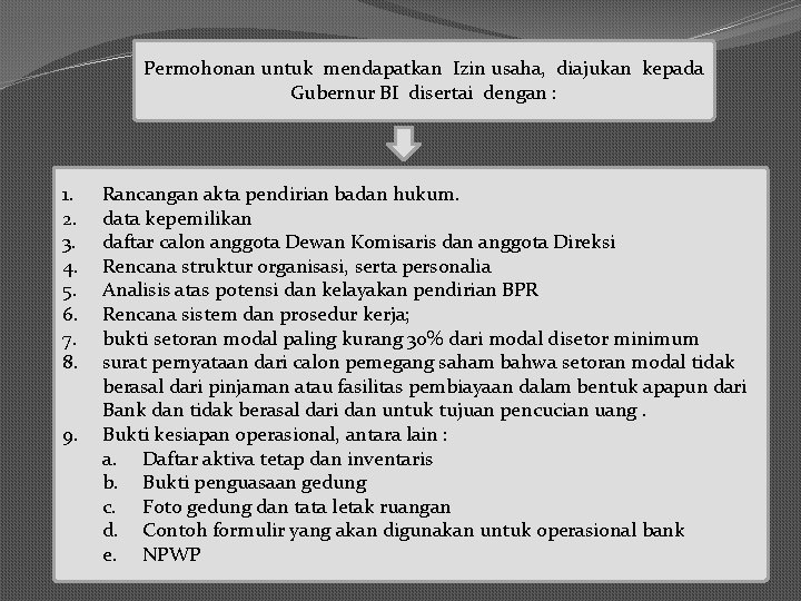 Permohonan untuk mendapatkan Izin usaha, diajukan kepada Gubernur BI disertai dengan : 1. 2.