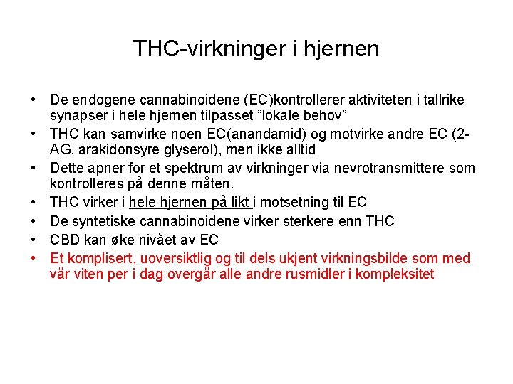 THC-virkninger i hjernen • De endogene cannabinoidene (EC)kontrollerer aktiviteten i tallrike synapser i hele